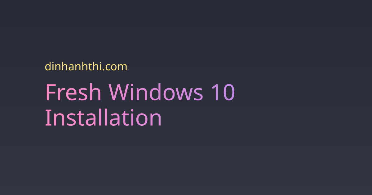 Fresh windows 10 installation site of thi
